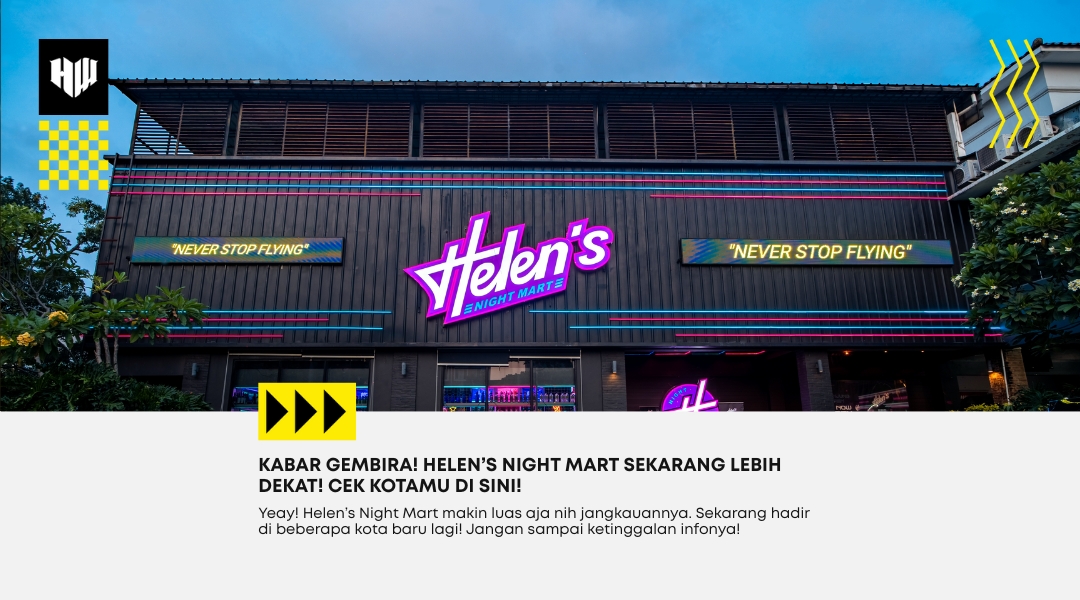 Ternyata Helen’s Night Mart Sudah Ada di 11 Kota Ini! Kotamu Masuk Daftar?