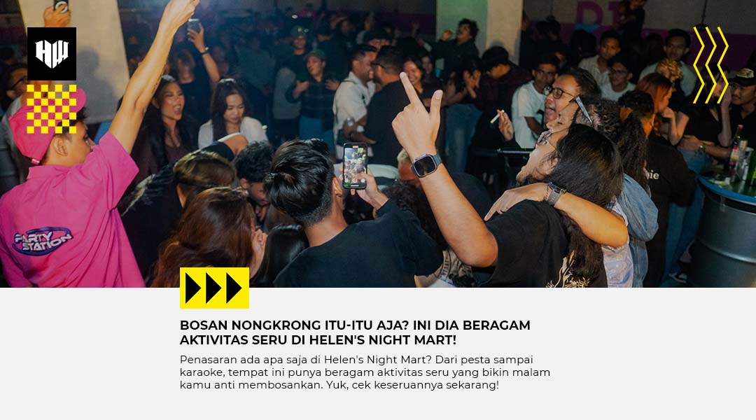 Ngapain Aja di Helen's Night Mart? Ini 5 Aktivitas Seru di Helen's Night Mart yang Wajib Kamu Coba!