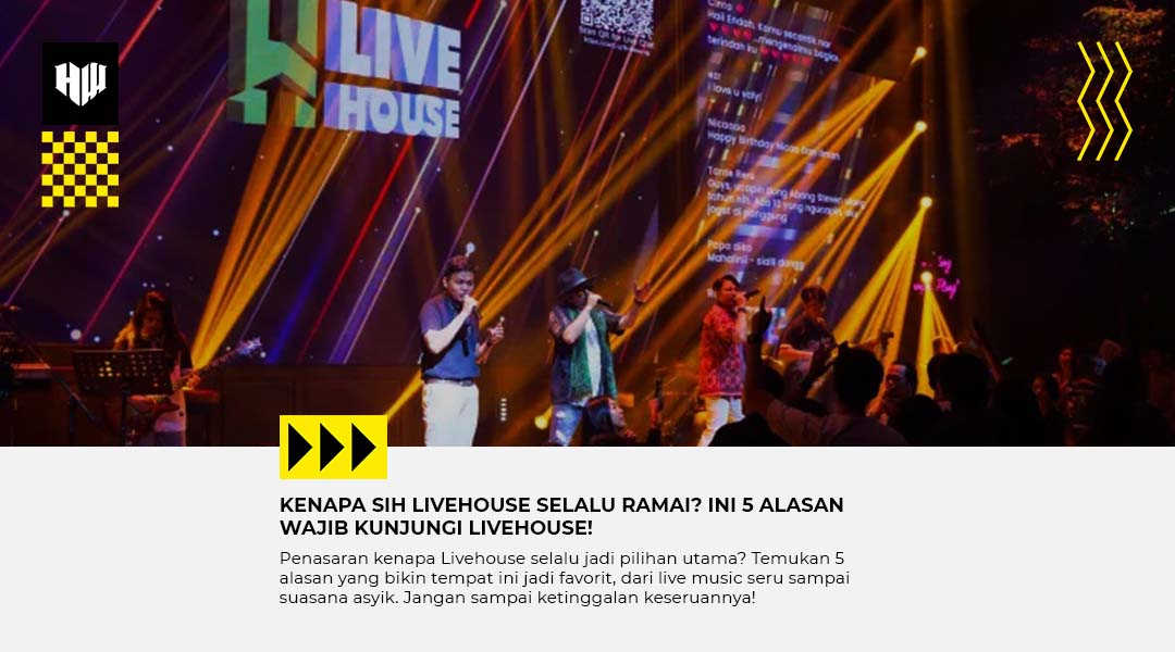 Kenapa Livehouse Selalu Ramai? Ini 5 Alasan Wajib Kunjungi Livehouse!