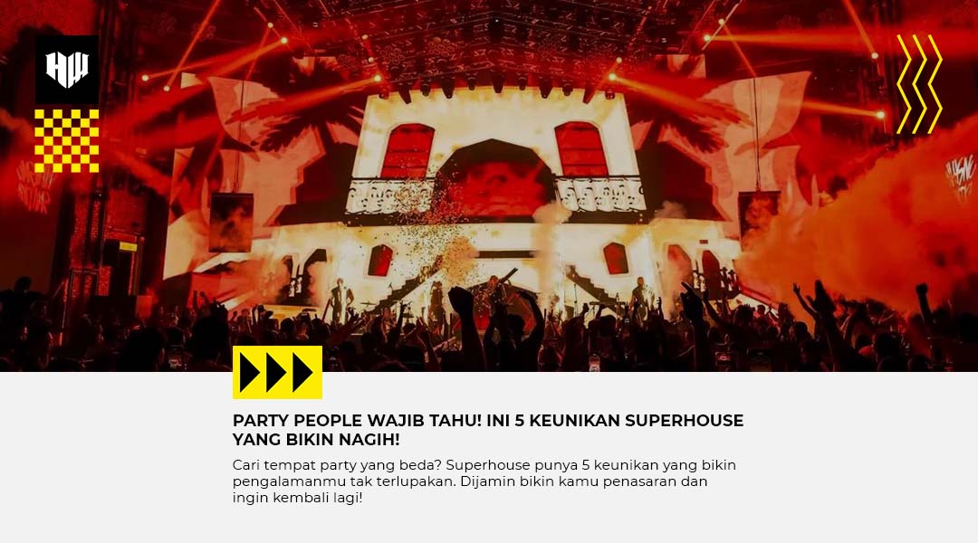 Ini Bukan Sekadar Klub! Intip 5 Keunikan Superhouse yang Beda dari yang Lain!