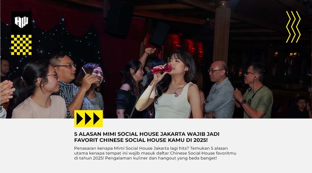  Kenapa Harus ke Mimi Social House Jakarta? Ini 5 Alasan Wajib Masukin Mimi Social House Jadi Chinese Social House Favorit di 2025!