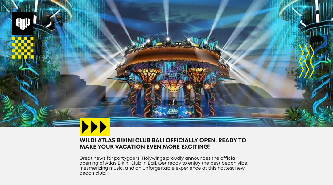 Atlas Bikini Club Bali Officially Opens! Get Ready for the Fun!