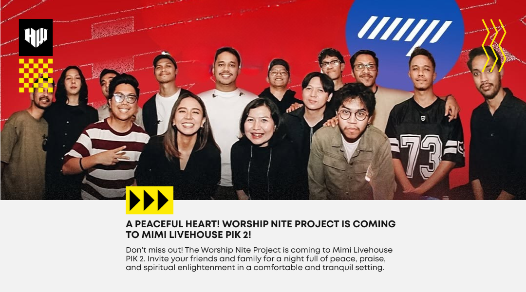 Must Come! Worship Nite Project Will Be Present at Mimi Livehouse PIK 2!
